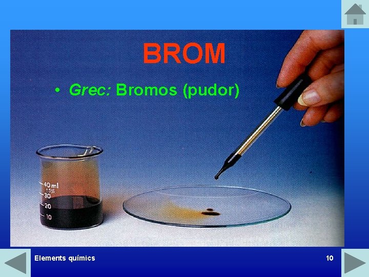 BROM • Grec: Bromos (pudor) Elements químics 10 