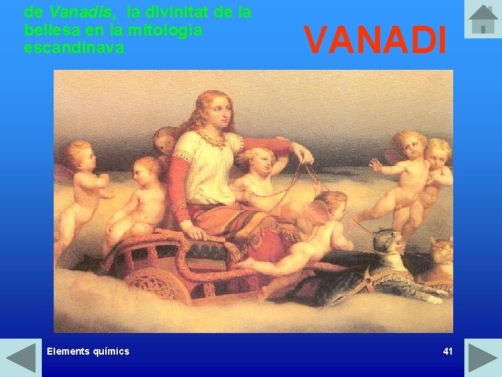 de Vanadis, la divinitat de la bellesa en la mitologia escandinava Elements químics VANADI