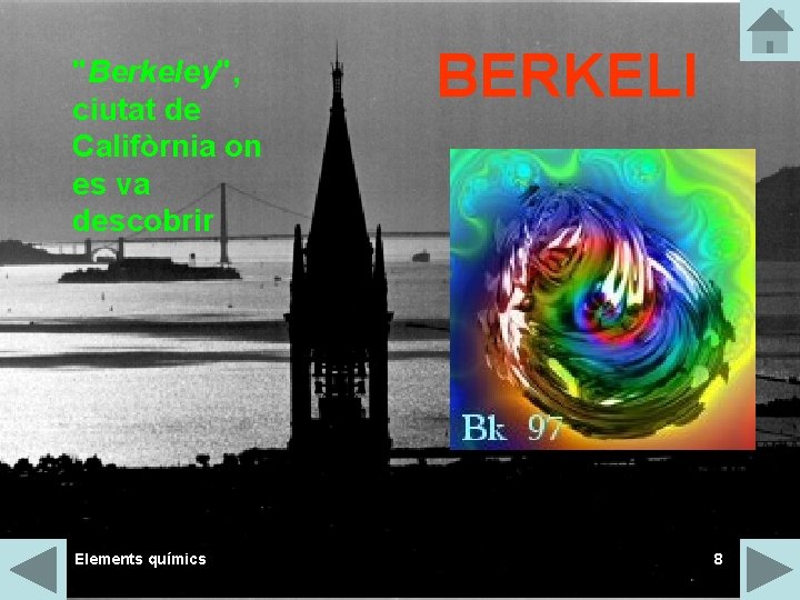 "Berkeley", ciutat de Califòrnia on es va descobrir Elements químics BERKELI 8 