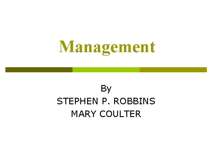 Management By STEPHEN P. ROBBINS MARY COULTER 