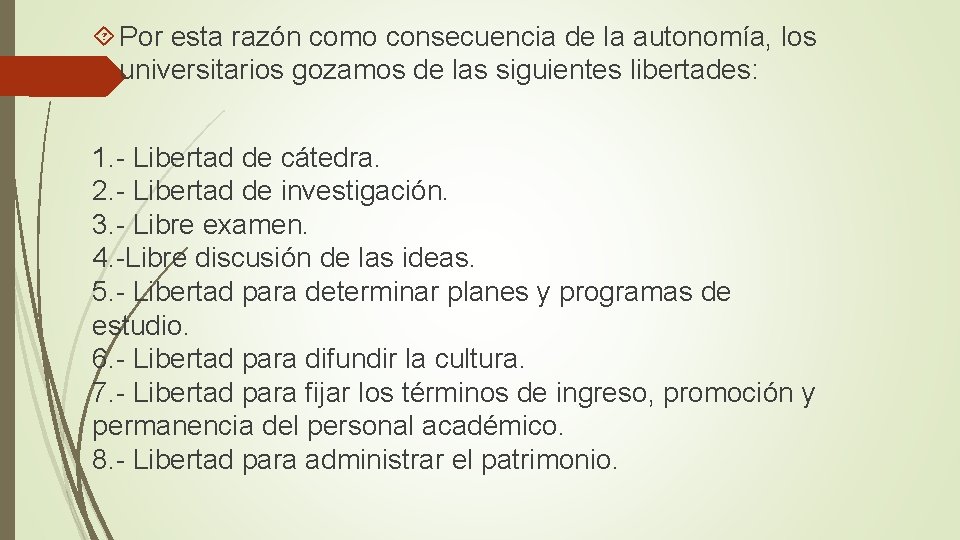  Por esta razón como consecuencia de la autonomía, los universitarios gozamos de las