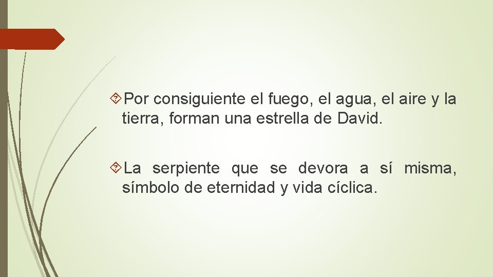  Por consiguiente el fuego, el agua, el aire y la tierra, forman una