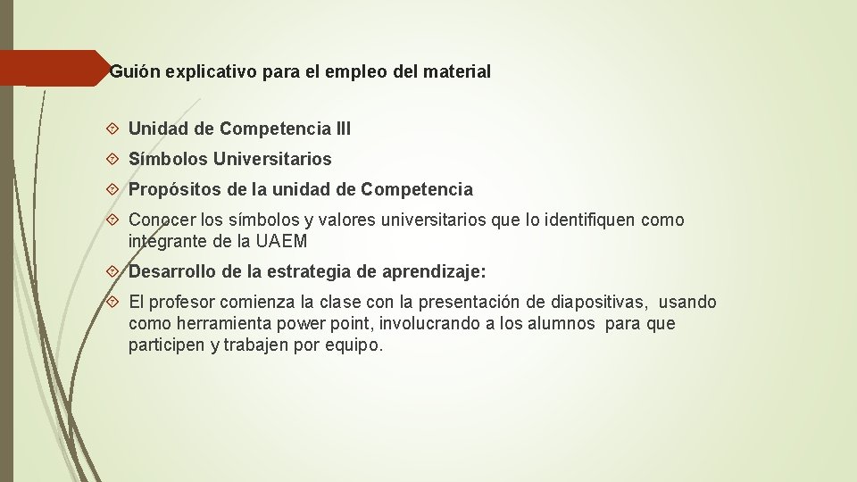 Guión explicativo para el empleo del material Unidad de Competencia III Símbolos Universitarios Propósitos
