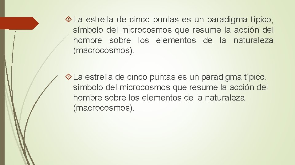  La estrella de cinco puntas es un paradigma típico, símbolo del microcosmos que