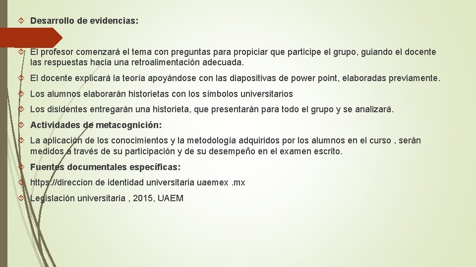  Desarrollo de evidencias: El profesor comenzará el tema con preguntas para propiciar que