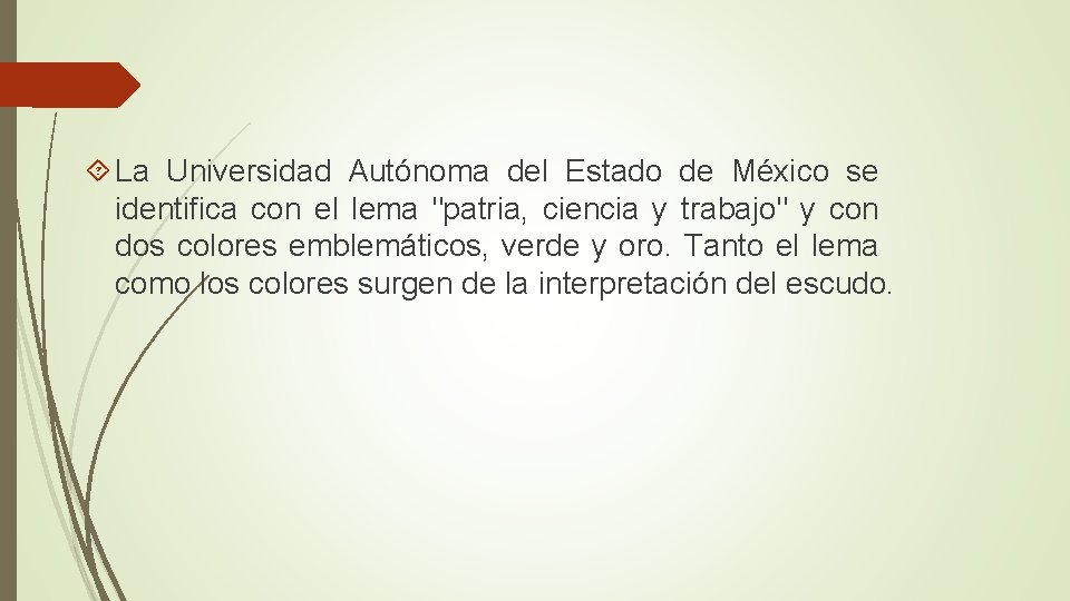  La Universidad Autónoma del Estado de México se identifica con el lema "patria,