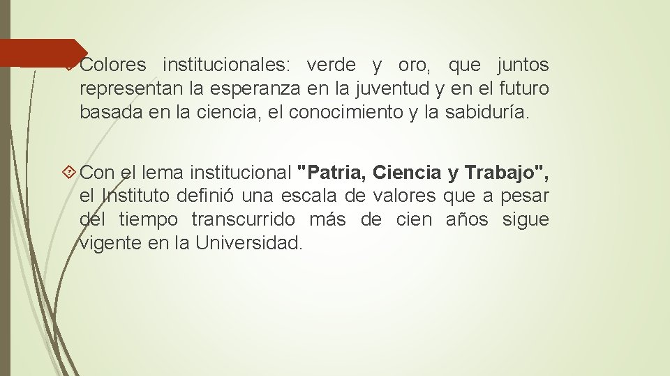  Colores institucionales: verde y oro, que juntos representan la esperanza en la juventud