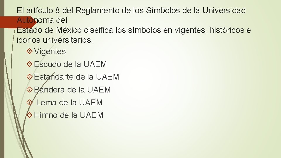 El artículo 8 del Reglamento de los Símbolos de la Universidad Autónoma del Estado