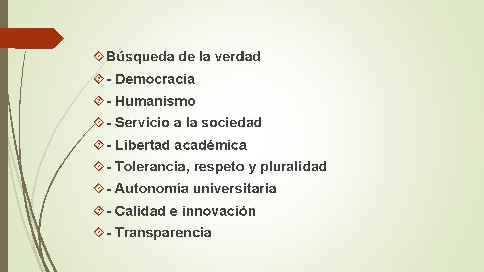  Búsqueda de la verdad - Democracia - Humanismo - Servicio a la sociedad