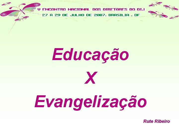 Educação X Evangelização Rute Ribeiro 