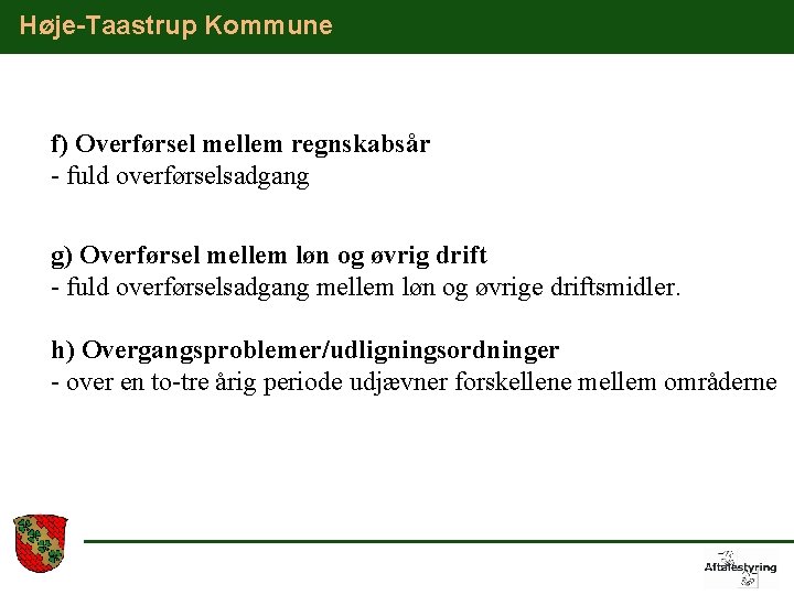 Høje-Taastrup Kommune f) Overførsel mellem regnskabsår - fuld overførselsadgang g) Overførsel mellem løn og