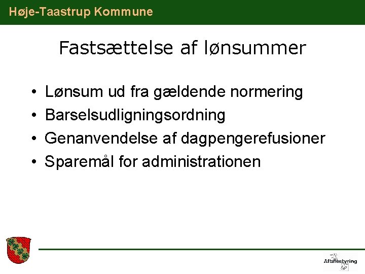 Høje-Taastrup Kommune Fastsættelse af lønsummer • • Lønsum ud fra gældende normering Barselsudligningsordning Genanvendelse