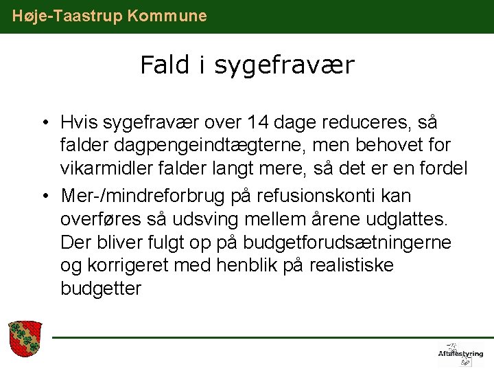Høje-Taastrup Kommune Fald i sygefravær • Hvis sygefravær over 14 dage reduceres, så falder