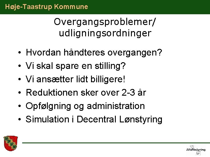 Høje-Taastrup Kommune Overgangsproblemer/ udligningsordninger • • • Hvordan håndteres overgangen? Vi skal spare en