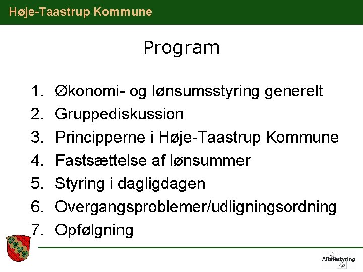 Høje-Taastrup Kommune Program 1. 2. 3. 4. 5. 6. 7. Økonomi- og lønsumsstyring generelt