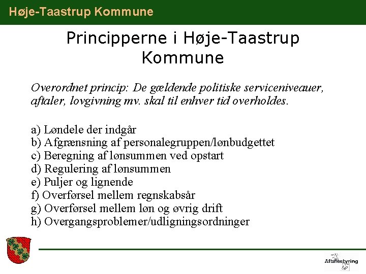 Høje-Taastrup Kommune Principperne i Høje-Taastrup Kommune Overordnet princip: De gældende politiske serviceniveauer, aftaler, lovgivning