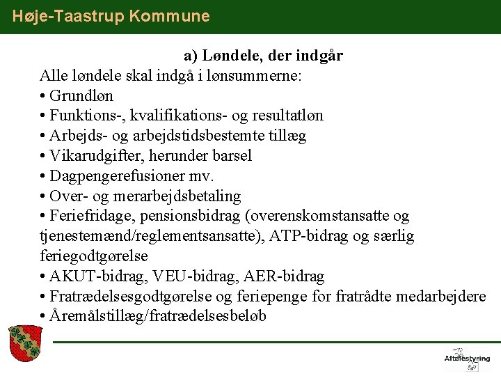 Høje-Taastrup Kommune a) Løndele, der indgår Alle løndele skal indgå i lønsummerne: • Grundløn