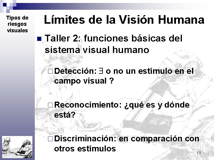 Límites de la Visión Humana Tipos de riesgos visuales n Taller 2: funciones básicas