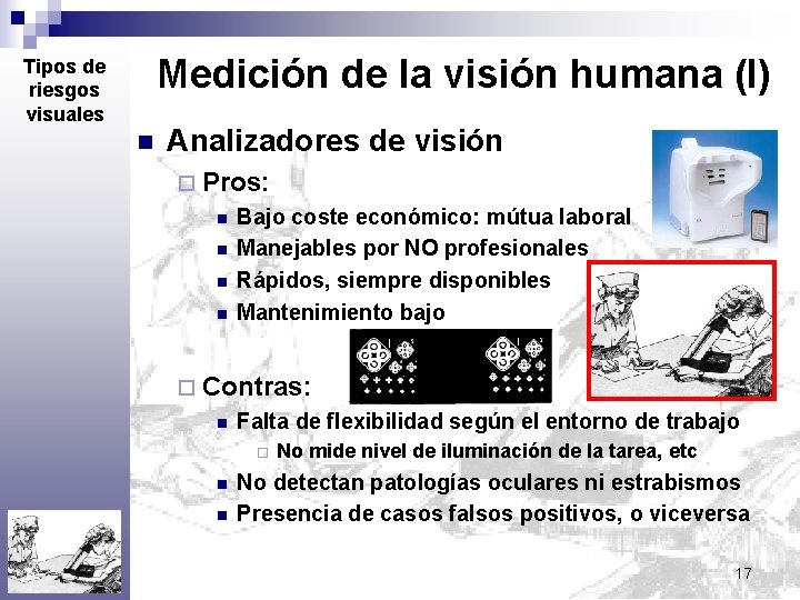Medición de la visión humana (I) Tipos de riesgos visuales n Analizadores de visión