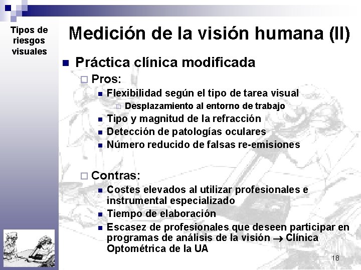 Tipos de riesgos visuales Medición de la visión humana (II) n Práctica clínica modificada