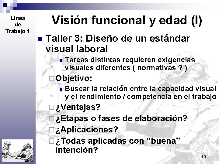 Visión funcional y edad (I) Línea de Trabajo 1 n Taller 3: Diseño de