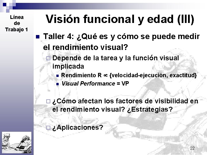 Visión funcional y edad (III) Línea de Trabajo 1 n Taller 4: ¿Qué es