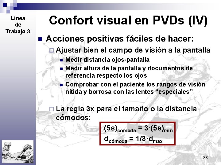 Confort visual en PVDs (IV) Línea de Trabajo 3 n Acciones positivas fáciles de