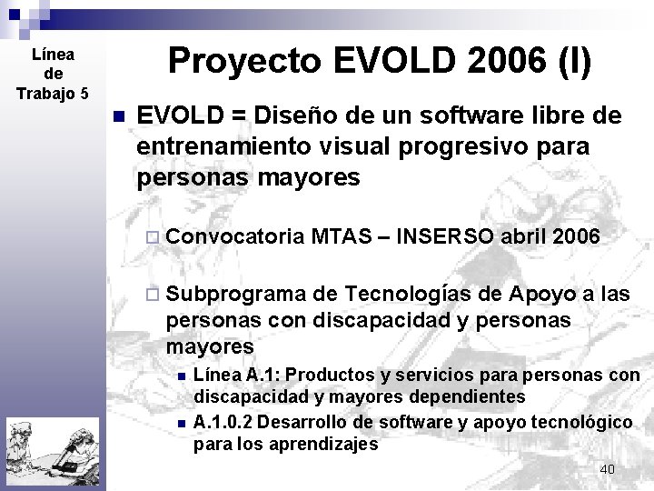 Proyecto EVOLD 2006 (I) Línea de Trabajo 5 n EVOLD = Diseño de un