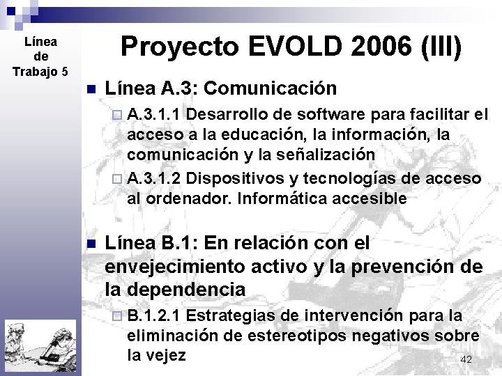 Proyecto EVOLD 2006 (III) Línea de Trabajo 5 n Línea A. 3: Comunicación ¨