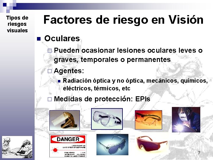 Factores de riesgo en Visión Tipos de riesgos visuales n Oculares ¨ Pueden ocasionar