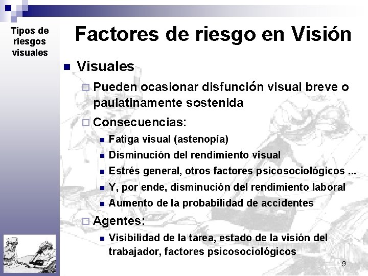 Factores de riesgo en Visión Tipos de riesgos visuales n Visuales ¨ Pueden ocasionar