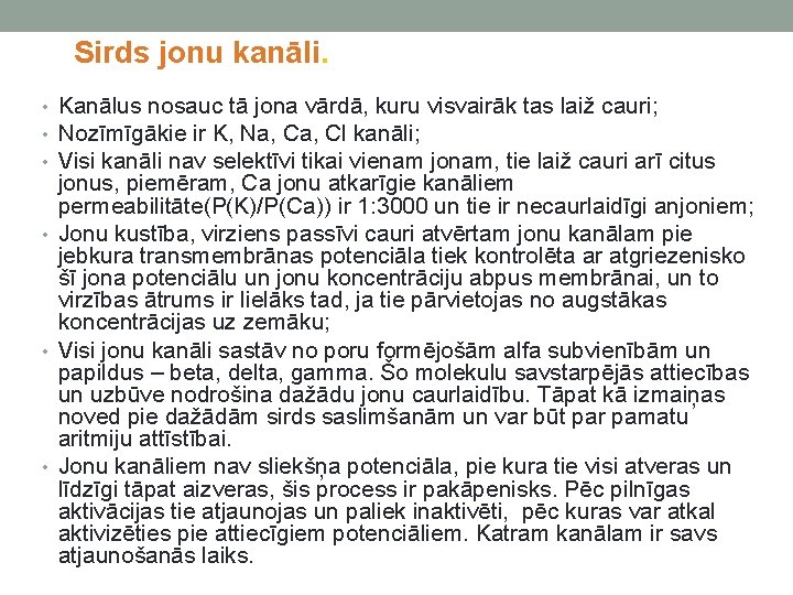 Sirds jonu kanāli. • Kanālus nosauc tā jona vārdā, kuru visvairāk tas laiž cauri;