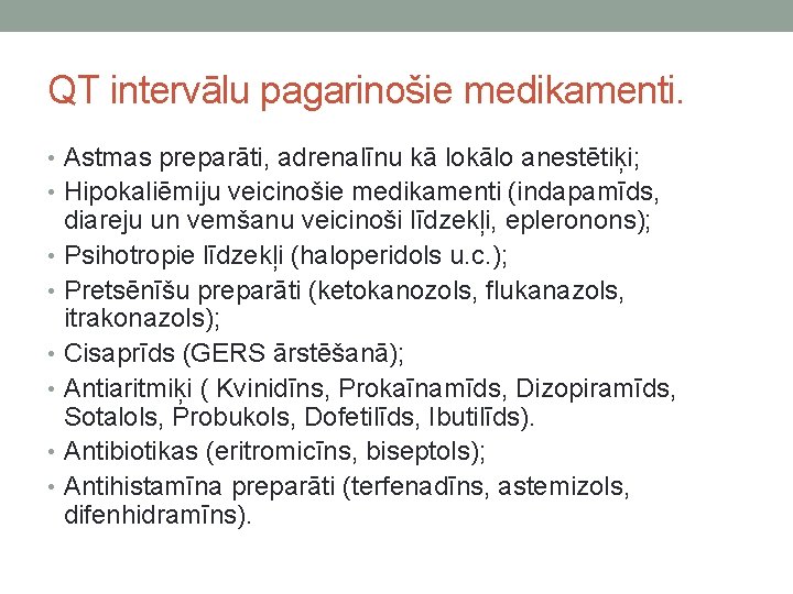 QT intervālu pagarinošie medikamenti. • Astmas preparāti, adrenalīnu kā lokālo anestētiķi; • Hipokaliēmiju veicinošie