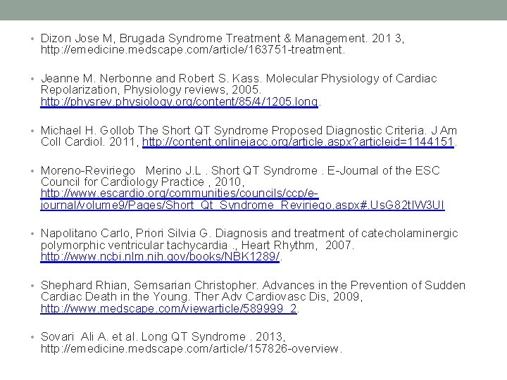  • Dizon Jose M, Brugada Syndrome Treatment & Management. 201 3, http: //emedicine.