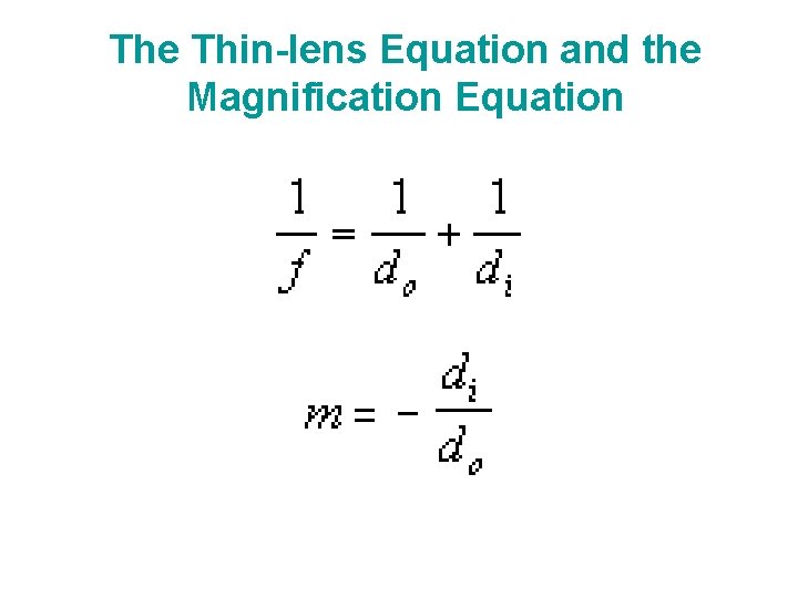 The Thin-lens Equation and the Magnification Equation The Thin-lens Equation and the Magnification Equation