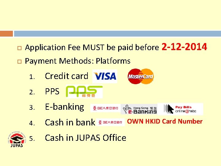  Application Fee MUST be paid before 2 -12 -2014 Payment Methods: Platforms 1.