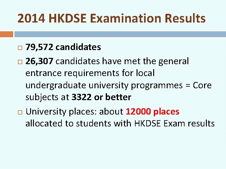 2014 HKDSE Examination Results 79, 572 candidates 26, 307 candidates have met the general