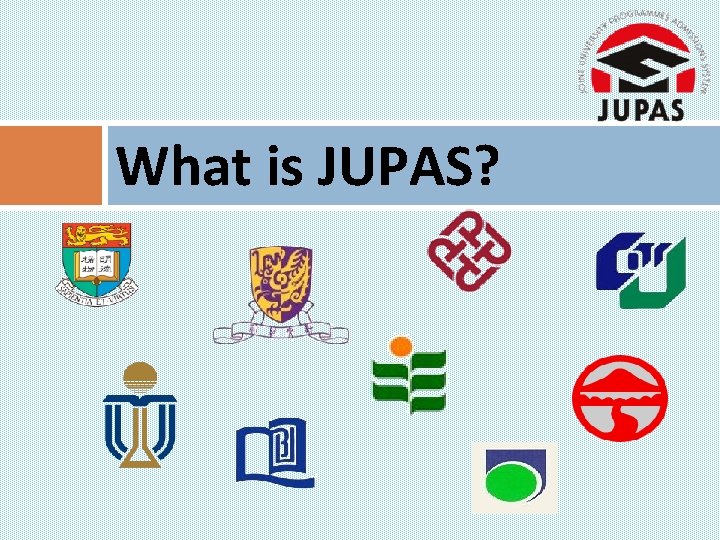 What is JUPAS? 