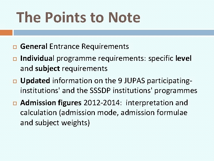 The Points to Note General Entrance Requirements Individual programme requirements: specific level and subject