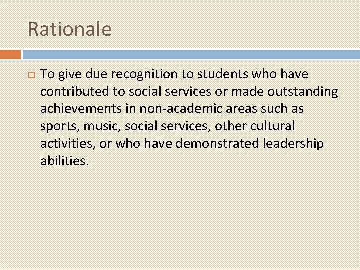 Rationale To give due recognition to students who have contributed to social services or