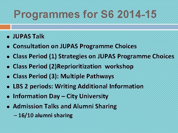 Programmes for S 6 2014 -15 l l l l JUPAS Talk Consultation on