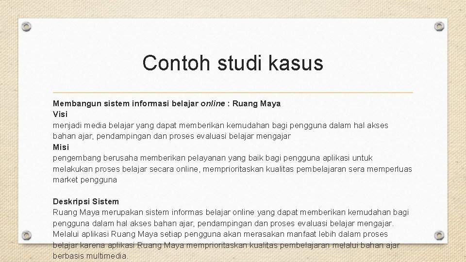 Contoh studi kasus Membangun sistem informasi belajar online : Ruang Maya Visi menjadi media