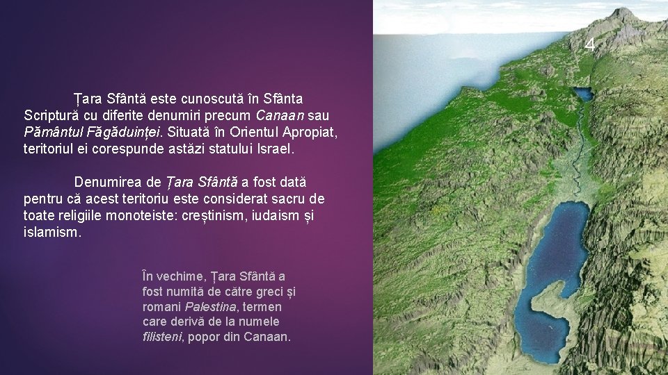 4 Țara Sfântă este cunoscută în Sfânta Scriptură cu diferite denumiri precum Canaan sau 4 Țara Sfântă este cunoscută în Sfânta Scriptură cu diferite denumiri precum Canaan sau