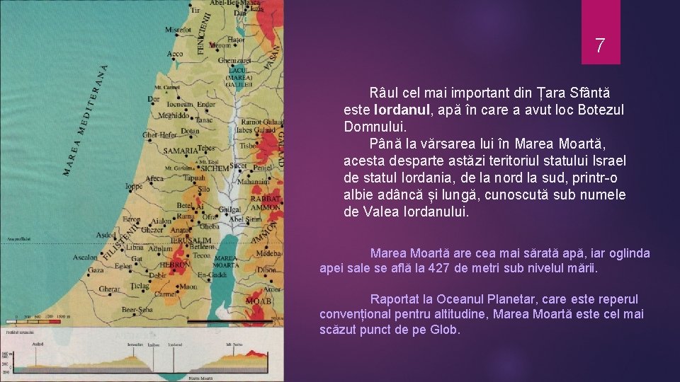 7 Râul cel mai important din Țara Sfântă este Iordanul, apă în care a 7 Râul cel mai important din Țara Sfântă este Iordanul, apă în care a