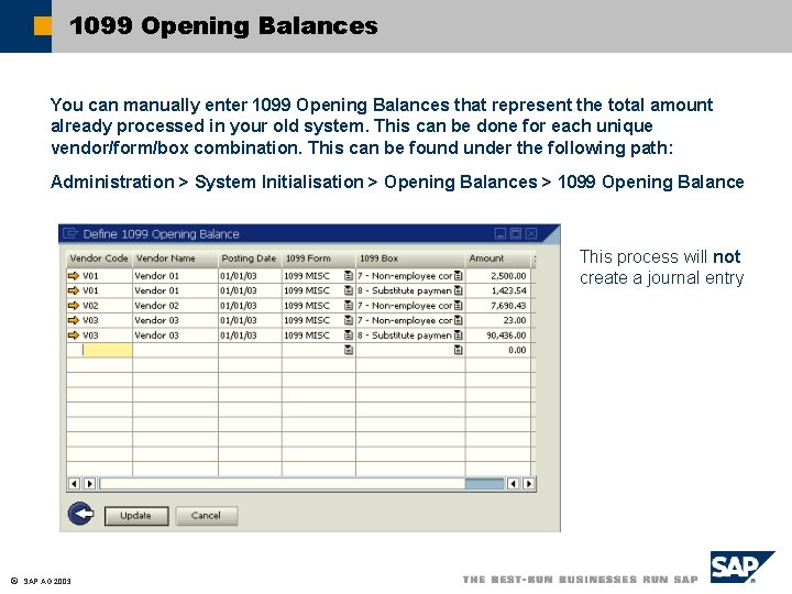 1099 Opening Balances You can manually enter 1099 Opening Balances that represent the total 1099 Opening Balances You can manually enter 1099 Opening Balances that represent the total