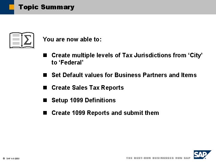 Topic Summary You are now able to: n Create multiple levels of Tax Jurisdictions Topic Summary You are now able to: n Create multiple levels of Tax Jurisdictions
