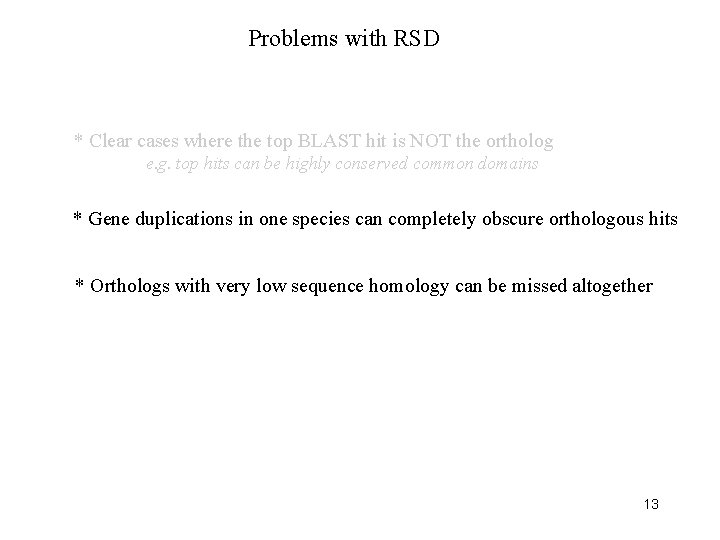 Problems with RSD * Clear cases where the top BLAST hit is NOT the