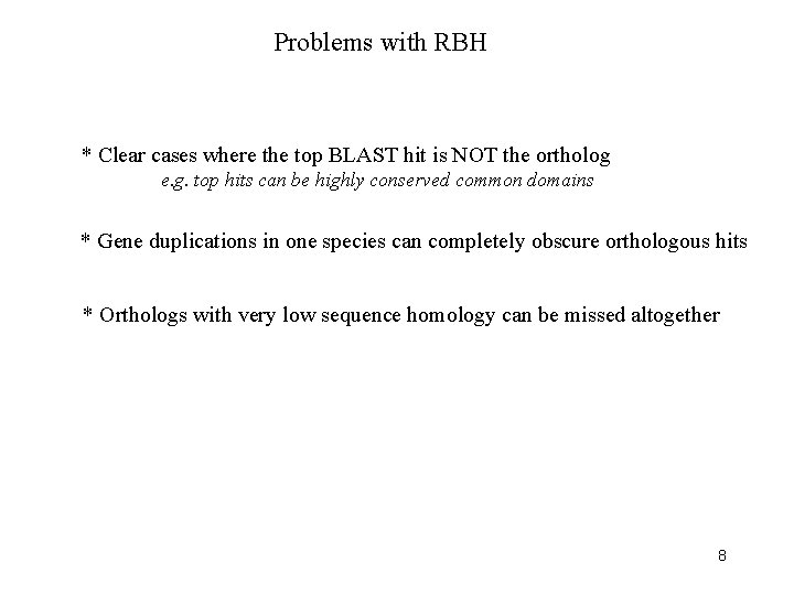 Problems with RBH * Clear cases where the top BLAST hit is NOT the