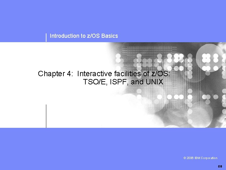 Introduction to z/OS Basics Chapter 4: Interactive facilities of z/OS: TSO/E, ISPF, and UNIX