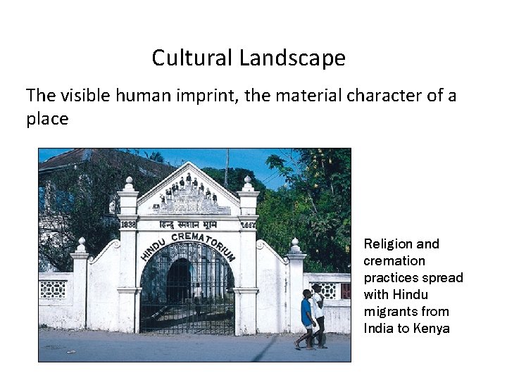 Cultural Landscape The visible human imprint, the material character of a place Religion and